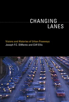 Changing Lanes: Wizje i historie miejskich autostrad - Changing Lanes: Visions and Histories of Urban Freeways