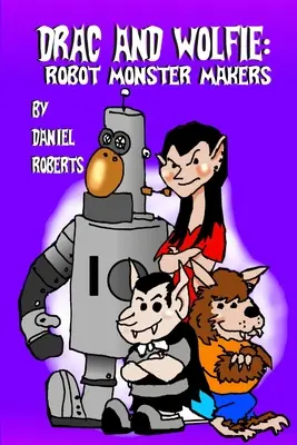 Drac i Wolfie: Twórcy robotycznych potworów - Drac and Wolfie: Robot Monster Makers