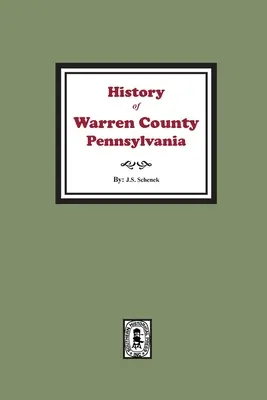 Historia hrabstwa Warren w Pensylwanii z ilustracjami i szkicami biograficznymi niektórych z jego wybitnych ludzi i pionierów - History of Warren County, Pennsylvania with illustrations and Biographical sketches of some of its Prominent Men and Pioneers