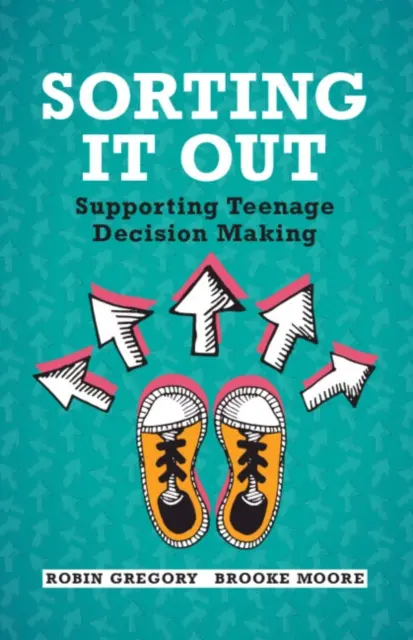 Sorting It Out: Wspieranie podejmowania decyzji przez nastolatków - Sorting It Out: Supporting Teenage Decision Making