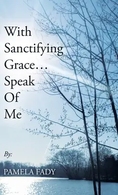 Z łaską uświęcającą... Mów o mnie - With Sanctifying Grace... Speak of Me
