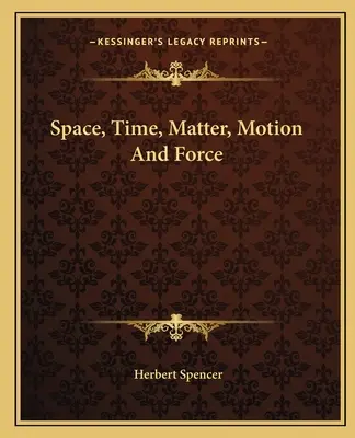 Przestrzeń, czas, materia, ruch i siła - Space, Time, Matter, Motion And Force