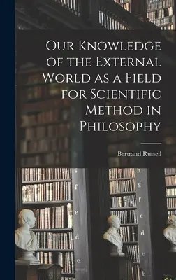 Nasza wiedza o świecie zewnętrznym jako pole dla metody naukowej w filozofii - Our Knowledge of the External World as a Field for Scientific Method in Philosophy