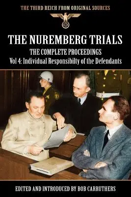 Procesy Norymberskie - Kompletne Postępowanie Vol. 4: Indywidualna Odpowiedzialność Oskarżonych - The Nuremberg Trials - The Complete Proceedings Vol 4: Individual Responsibility of the Defendants