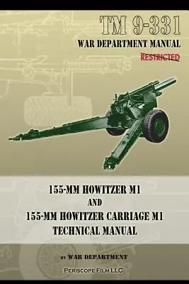 TM 9-331 155-mm haubica M1 i 155-mm wózek haubicy M1: Podręcznik techniczny - TM 9-331 155-mm Howitzer M1 and 155-mm Howitzer Carriage M1: Technical Manual