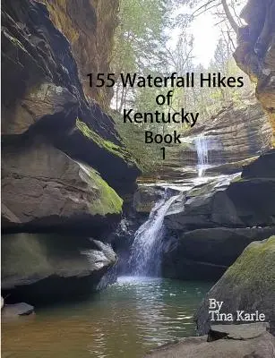 155 wędrówek do wodospadów w Kentucky Book One - 155 Waterfall Hikes of Kentucky Book One