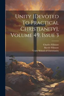 Jedność [poświęcony praktycznemu chrześcijaństwu], tom 49, wydanie 3 - Unity [devoted To Practical Christianity], Volume 49, Issue 3