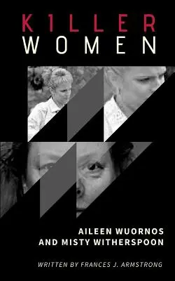 Zabójcze kobiety: Aileen Wuornos i Misty Witherspoon - 2 książki w 1 - Killer Women: Aileen Wuornos and Misty Witherspoon - 2 Books in 1