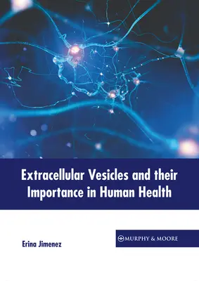 Pęcherzyki zewnątrzkomórkowe i ich znaczenie dla ludzkiego zdrowia - Extracellular Vesicles and Their Importance in Human Health