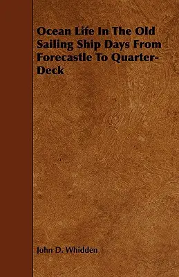 Życie na oceanie w dawnych czasach żaglowców - od nadburcia do ćwierćpokładu - Ocean Life in the Old Sailing Ship Days - From Forecastle to Quarter-Deck
