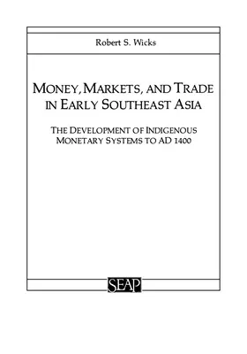 Pieniądze, rynki i handel we wczesnej Azji Południowo-Wschodniej: Rozwój rodzimych systemów monetarnych do 1400 r. n.e. - Money, Markets, and Trade in Early Southeast Asia: The Development of Indigenous Monetary Systems to AD 1400