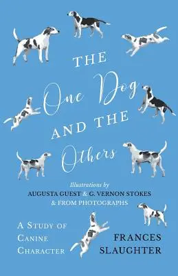 The One Dog and the Others - A Study of Canine Character - Ilustracje Augusty Guest i G. Vernona Stokesa oraz fotografie - The One Dog and the Others - A Study of Canine Character - Illustrations by Augusta Guest and G. Vernon Stokes and from Photographs