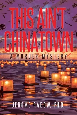 To nie jest Chinatown: Tajemnica morderstwa - This Ain't Chinatown: A Murder Mystery
