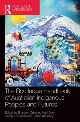 The Routledge Handbook of Australian Indigenous Peoples and Futures (Podręcznik rdzennej ludności Australii i przyszłości) - The Routledge Handbook of Australian Indigenous Peoples and Futures