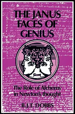 Janusowe oblicza geniuszu: rola alchemii w myśli Newtona - The Janus Faces of Genius: The Role of Alchemy in Newton's Thought