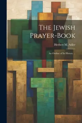 Modlitewnik żydowski: Zarys jego historii ... (Adler Herbert M. (Herbert Marcus)) - The Jewish Prayer-book: An Outline of Its History ... (Adler Herbert M. (Herbert Marcus))