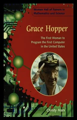 Grace Hopper: Pierwsza kobieta, która zaprogramowała pierwszy komputer w Stanach Zjednoczonych - Grace Hopper: The First Woman to Program the First Computer in the United States