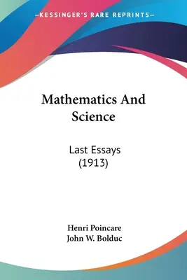 Matematyka i nauka: Ostatnie eseje (1913) - Mathematics And Science: Last Essays (1913)