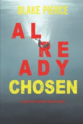 Already Chosen (A Laura Frost FBI Suspense Thriller - książka 7) - Already Chosen (A Laura Frost FBI Suspense Thriller-Book 7)