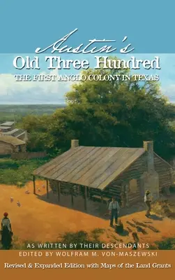 Austin's Old Three Hundred: Pierwsza angielska kolonia w Teksasie - Austin's Old Three Hundred: The First Anglo Colony in Texas