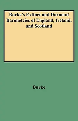 Wymarłe i uśpione baronetstwa Anglii, Irlandii i Szkocji Burke'a (poprawione) - Burke's Extinct and Dormant Baronetcies of England, Ireland, and Scotland (Revised)