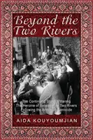 Za dwiema rzekami: Kontynuacja historii Mannig, bohaterki Between the Two Rivers po ludobójstwie Ormian - Beyond the Two Rivers: The Continuing Story of Mannig the Heroine of Between the Two Rivers Following the Armenian Genocide