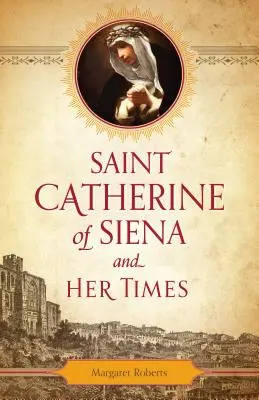 Święta Katarzyna ze Sieny i jej czasy - Saint Catherine of Siena and Her Times