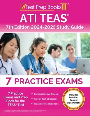 ATI TEAS 7th Edition 2024-2025 Study Guide: 7 egzaminów praktycznych i książka przygotowawcza do testu TEAS [zawiera szczegółowe wyjaśnienia odpowiedzi] - ATI TEAS 7th Edition 2024-2025 Study Guide: 7 Practice Exams and Prep Book for the TEAS Test [Includes Detailed Answer Explanations]