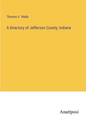 Katalog hrabstwa Jefferson w stanie Indiana - A Directory of Jefferson County, Indiana