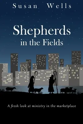 Pasterze na polach: Świeże spojrzenie na posługę na rynku - Shepherds in the Fields: A fresh look at ministry in the marketplace