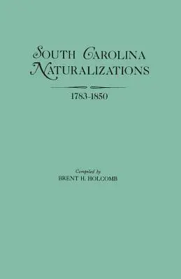 Naturalizacje w Karolinie Południowej, 1783-1850 - South Carolina Naturalizations, 1783-1850