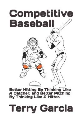 Rywalizacja w baseballu: Lepsze uderzanie dzięki myśleniu jak łapacz i lepsze rzucanie dzięki myśleniu jak uderzający. - Competitive Baseball: Better Hitting By Thinking Like A Catcher, and Better Pitching By Thinking Like A Hitter.