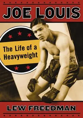 Joe Louis: Życie zawodnika wagi ciężkiej - Joe Louis: The Life of a Heavyweight