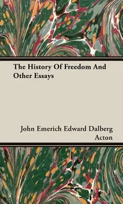 Historia wolności i inne eseje - The History Of Freedom And Other Essays