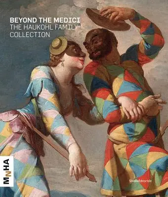 Poza Medyceuszami: kolekcja rodziny Haukohlów - Beyond the Medici: The Haukohl Family Collection