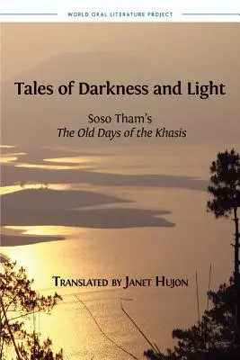 Opowieści o ciemności i świetle: Dawne dni Khasis Soso Thama - Tales of Darkness and Light: Soso Tham's The Old Days of the Khasis