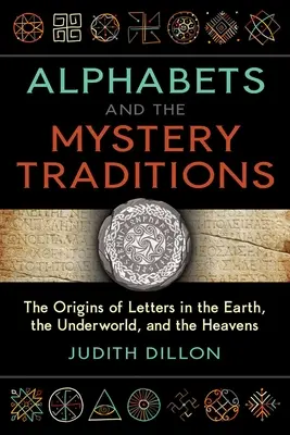 Alfabety i tradycje tajemne: Pochodzenie liter na ziemi, w świecie podziemnym i w niebiosach - Alphabets and the Mystery Traditions: The Origins of Letters in the Earth, the Underworld, and the Heavens