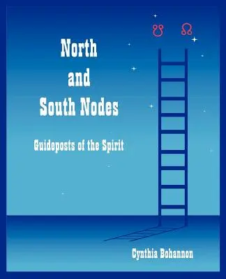 Węzły północne i południowe: Drogowskazy Ducha - North and South Nodes: Guideposts of the Spirit