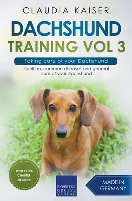 Szkolenie jamników Vol 3 - Dbanie o jamnika: Żywienie, powszechne choroby i ogólna opieka nad jamnikiem - Dachshund Training Vol 3 - Taking care of your Dachshund: Nutrition, common diseases and general care of your Dachshund