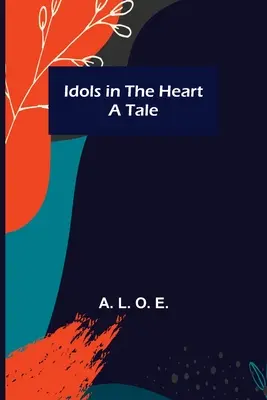 Idole w sercu: opowieść - Idols in the Heart; A Tale