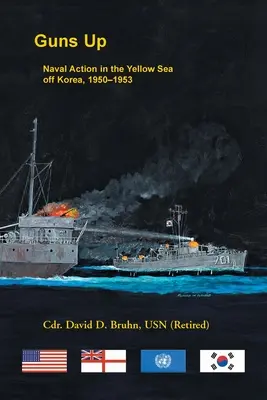 Działa w górę, działania marynarki wojennej na Morzu Żółtym u wybrzeży Korei, 1950-1953 - Guns Up, Naval Action in the Yellow Sea off Korea, 1950-1953