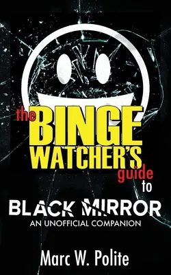 The Binge Watcher's Guide to Black Mirror: Nieoficjalny towarzysz - The Binge Watcher's Guide to Black Mirror: An Unofficial Companion
