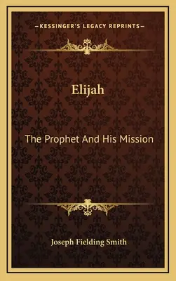 Eliasz: Prorok i jego misja - Elijah: The Prophet And His Mission