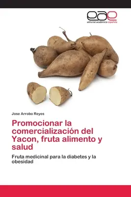 Promowanie komercjalizacji Yacon, fruta alimento y salud - Promocionar la comercializacin del Yacon, fruta alimento y salud