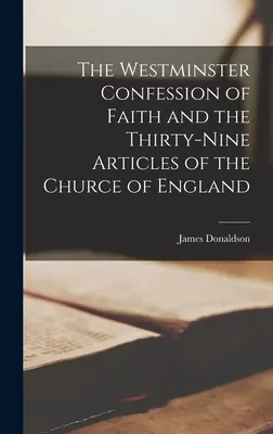 Westminsterskie Wyznanie Wiary i Trzydzieści Dziewięć Artykułów Kościoła Anglii - The Westminster Confession of Faith and the Thirty-Nine Articles of the Churce of England