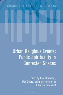 Miejskie wydarzenia religijne: Publiczna duchowość w kontestowanych przestrzeniach - Urban Religious Events: Public Spirituality in Contested Spaces