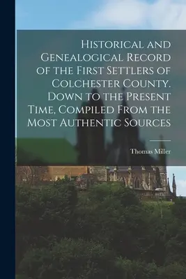 Historyczny i genealogiczny zapis pierwszych osadników hrabstwa Colchester. Aż do czasów współczesnych, zebrane z najbardziej autentycznych źródeł - Historical and Genealogical Record of the First Settlers of Colchester County. Down to the Present Time, Compiled From the Most Authentic Sources