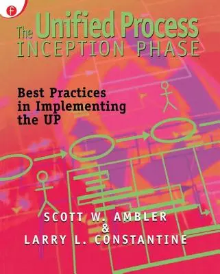 Faza początkowa ujednoliconego procesu: Najlepsze praktyki we wdrażaniu UP - The Unified Process Inception Phase: Best Practices in Implementing the UP