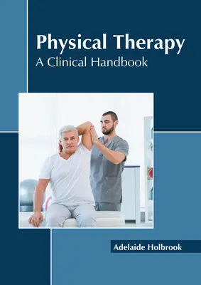 Fizykoterapia: Podręcznik kliniczny - Physical Therapy: A Clinical Handbook