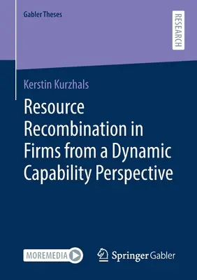 Rekombinacja zasobów w firmach z perspektywy zdolności dynamicznych - Resource Recombination in Firms from a Dynamic Capability Perspective